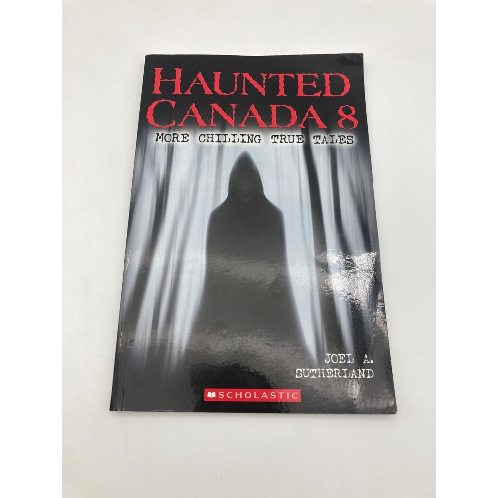 Haunted Canada 8 Joel A Sutherland Signed Autographed Scholastic Paperback 2018